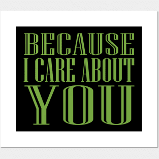 Because I Care About You! Posters and Art